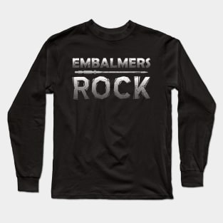 Embalmers Rock with Trocar Embalming Tool Long Sleeve T-Shirt